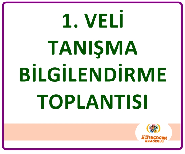 VELİ BİLGİLENDİRME VE TANIŞMA TOPLANTISI